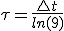 \tau = \frac{\triangle t}{ln(9)}